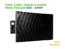 Tope, Cuña o Chock para Trailer 500-APWF