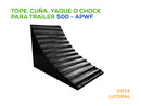 Tope, Cuña o Chock para Trailer 500-APWF